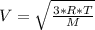 V=\sqrt{\frac{3*R*T}{M}}