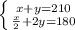 \left \{ {{x+y=210} \atop { \frac{x}{2}+2y=180 }} \right.