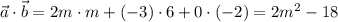 \vec{a}\cdot \vec{b}=2m\cdot m+(-3)\cdot 6+0\cdot (-2)=2m^2-18