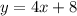 y=4x+8