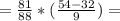 =\frac{81}{88}*(\frac{54-32}{9})=