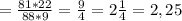 =\frac{81*22}{88*9}=\frac{9}{4}=2\frac{1}{4}=2,25