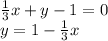 \frac{1}{3}x+y-1=0 \\ y=1- \frac{1}{3}x