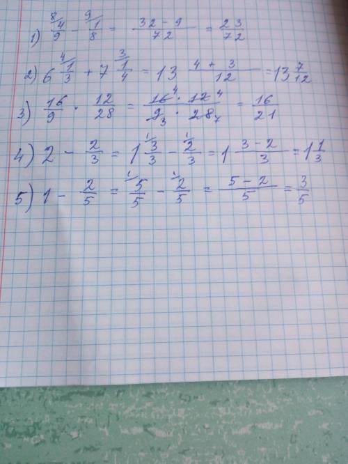 Решите примеры 1. 4/9-1/8= 2. 6 целых 1/3+7 целых 1/4= 3. 16/9×12/28= 4. 2-2/3= 5. 1-2/5=