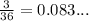 \frac{3}{36} = 0.083...