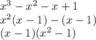 x^3-x^2-x+1 \\ x^2(x-1)-(x-1) \\ (x-1)(x^2-1) \\