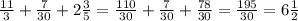 \frac{11}{3} + \frac{7}{30} + 2 \frac{3}{5} = \frac{110}{30} + \frac{7}{30} + \frac{78}{30} = \frac{195}{30} = 6 \frac{1}{2}