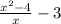 \frac{x^{2} -4}{x} -3