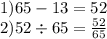 1)65 - 13 = 52 \\ 2)52 \div 65 = \frac{52}{65}