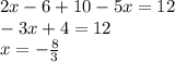 2x-6+10-5x=12 \\ &#10;-3x+4=12 \\x = - \frac{8}{3}