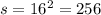 s = 16 {}^{2} = 256