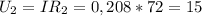 U_{2} = IR_{2} = 0,208 * 72 = 15