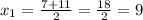 x_{1} = \frac{7+11}{2} = \frac{18}{2} = 9