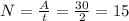 N = \frac{A}{t} = \frac{30}{2} = 15