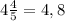 4\frac{4}{5}=4,8