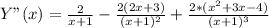 Y"(x)= \frac{2}{x+1}- \frac{2(2x+3)}{(x+1)^2}+ \frac{2*(x^2+3x-4)}{(x+1)^3}