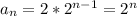 a_n=2*2^{n-1}=2^n