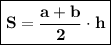 \boxed{\bold{S = \dfrac{a+b}{2} \cdot h }}