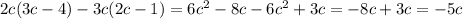 2c(3c-4)-3c(2c-1) =6c^2-8c-6c^2+3c=-8c+3c=-5c