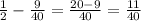 \frac{1}{2} - \frac{9}{40} = \frac{20 - 9}{40} = \frac{11}{40}