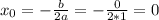 x_0 = - \frac{b}{2a} = - \frac{0}{2*1} = 0