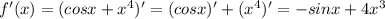 f'(x)=(cos x+x^4)' = (cos x)'+(x^4)' = -sinx + 4 x^{3}