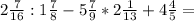 2 \frac{7}{16}:1 \frac{7}{8} -5 \frac{7}{9}*2 \frac{1}{13} +4 \frac{4}{5} =