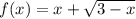 f(x)=x+ \sqrt{3-x}