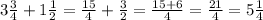 3 \frac{3}{4}+1 \frac{1}{2}= \frac{15}{4}+ \frac{3}{2}= \frac{15+6}{4}= \frac{21}{4}=5 \frac{1}{4}