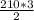 \frac{210*3}{2}