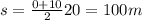 s = \frac{0 + 10}{2} 20 = 100m