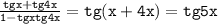 \mathtt{\frac{tgx+tg4x}{1-tgxtg4x}=tg(x+4x)=tg5x}