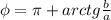 \phi = \pi + arctg \frac{b}{a}