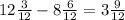 12 \frac{3}{12} - 8 \frac{6}{12} = 3 \frac{9}{12}