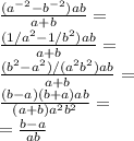 \frac{(a^{-2}-b^{-2})ab}{a+b}=\\ \frac{(1/a^2-1/b^{2})ab}{a+b}=\\ \frac{(b^2-a^2)/(a^2b^{2})ab}{a+b}=\\ \frac{(b-a)(b+a)ab}{(a+b)a^2b^2}=\\ =\frac{b-a}{ab}