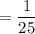 = \dfrac{1}{25}