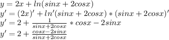 y=2x+ln(sinx+2cosx)\\y'=(2x)'+ln'(sinx+2cosx)*(sinx+2cosx)'\\y'=2+ \frac{1}{sinx+2cosx}*cosx-2sinx\\y'=2+ \frac{cosx-2sinx}{sinx+2cosx}