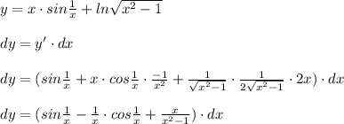 y=x\cdot sin\frac{1}{x}+ln\sqrt{x^2-1}\\\\dy=y'\cdot dx\\\\dy=(sin\frac{1}{x}+x\cdot cos\frac{1}{x}\cdot \frac{-1}{x^2}+\frac{1}{\sqrt{x^2-1}}\cdot \frac{1}{2\sqrt{x^2-1}}\cdot 2x)\cdot dx\\\\dy=(sin\frac{1}{x}-\frac{1}{x}\cdot cos\frac{1}{x}+\frac{x}{x^2-1})\cdot dx