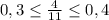 0,3 \leq \frac{4}{11} \leq 0,4