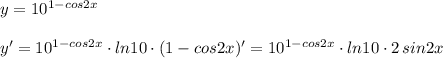 y=10^{1-cos2x}\\\\y'=10^{1-cos2x}\cdot ln10\cdot (1-cos2x)'=10^{1-cos2x}\cdot ln10\cdot 2\, sin2x