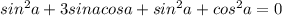 sin^2a+3sinacosa+sin^2a+cos^2a=0