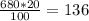 \frac{680*20}{100} = 136