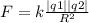 F=k\frac{|q1||q2|}{R^2}\\