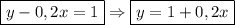 \boxed{y-0,2x=1} \Rightarrow \boxed{y=1+0,2x}