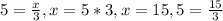 5 = \frac{x}{3} , x = 5*3, x = 15, 5 = \frac{15}{3}