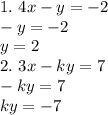 1. \ 4x-y=-2 \\ -y = -2 \\ y = 2 \\ 2. \ 3x-ky=7 \\ -ky=7 \\ ky = -7