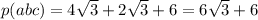 p(abc) = 4 \sqrt{3} + 2 \sqrt{3} + 6 = 6 \sqrt{3} + 6