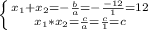 \left \{ {{x_1+x_2=-\frac{b}{a}=-\frac{-12}{1}=12 \atop {x_1*x_2=\frac{c}{a}=\frac{c}{1}}=c} \right. \\\\