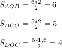 S_{AOB}= \frac{6*2}{2} =6 \\ \\ S_{BCO}= \frac{5*2}{2} =5 \\ \\ S_{DOC}= \frac{5*1,6}{2} =4