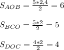 S_{AOB}= \frac{5*2,4}{2} =6 \\ \\ S_{BCO}= \frac{5*2}{2} =5 \\ \\ S_{DOC}= \frac{4*2}{2} =4